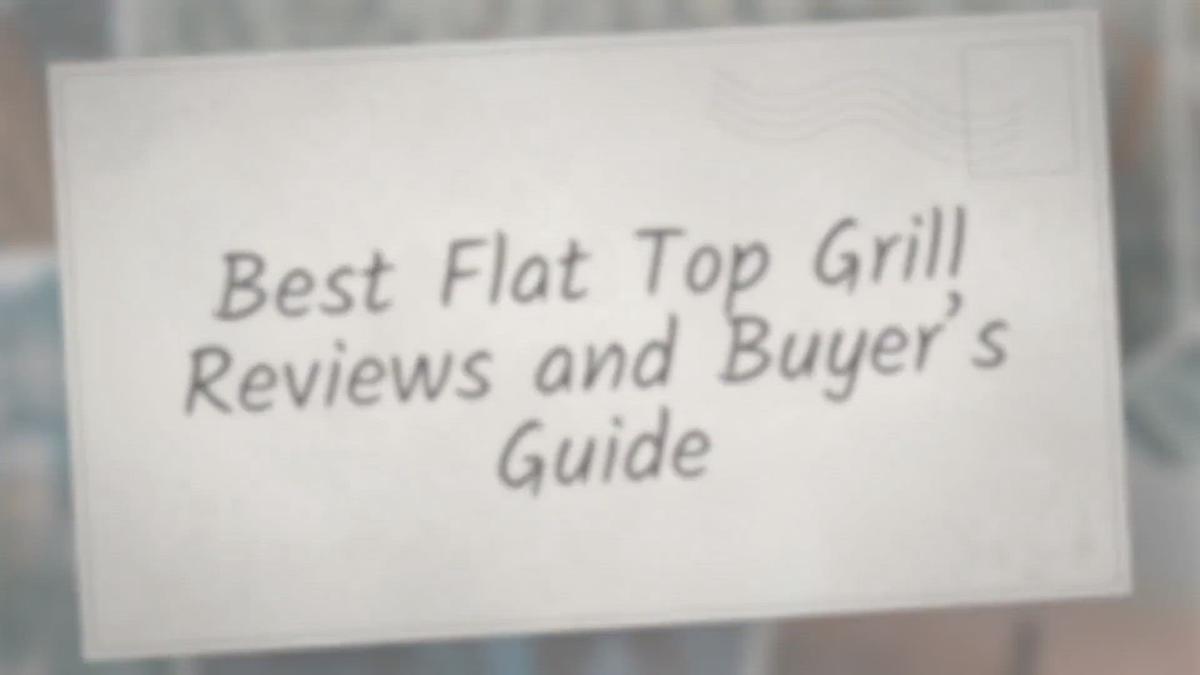 'Video thumbnail for Best Flat Top Grill Reviews & Buyer’s Guide'