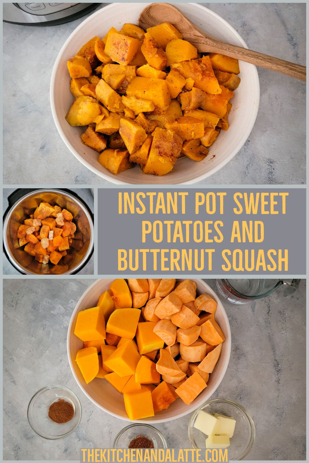 Pinterest image - Instant Pot sweet potatoes and butternut squash. 3 pictures - 1 is in the Instant Pot before cooking, 1 is all the ingredients in prep bowls and the other is prepared and ready to serve in a bowl.