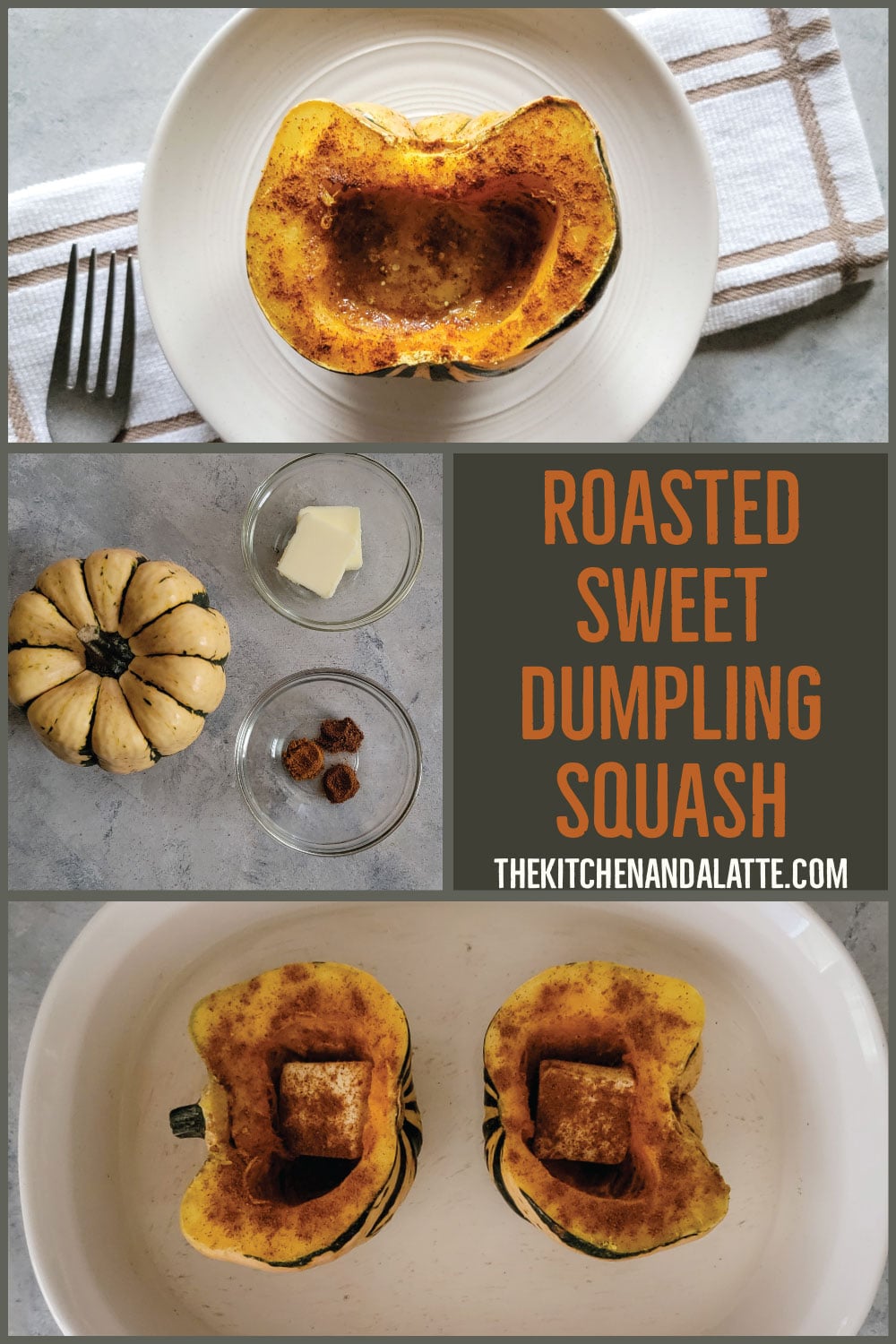 Pinterest graphic - Sweet dumpling squash. 3 pictures. 1 is the ingredients a squash, butter and bowl with seasonings. 2 is the squash on a plate ready to eat with melted butter inside. 3 is the squash in baking dish before baking with butter in the middle and spices on top.