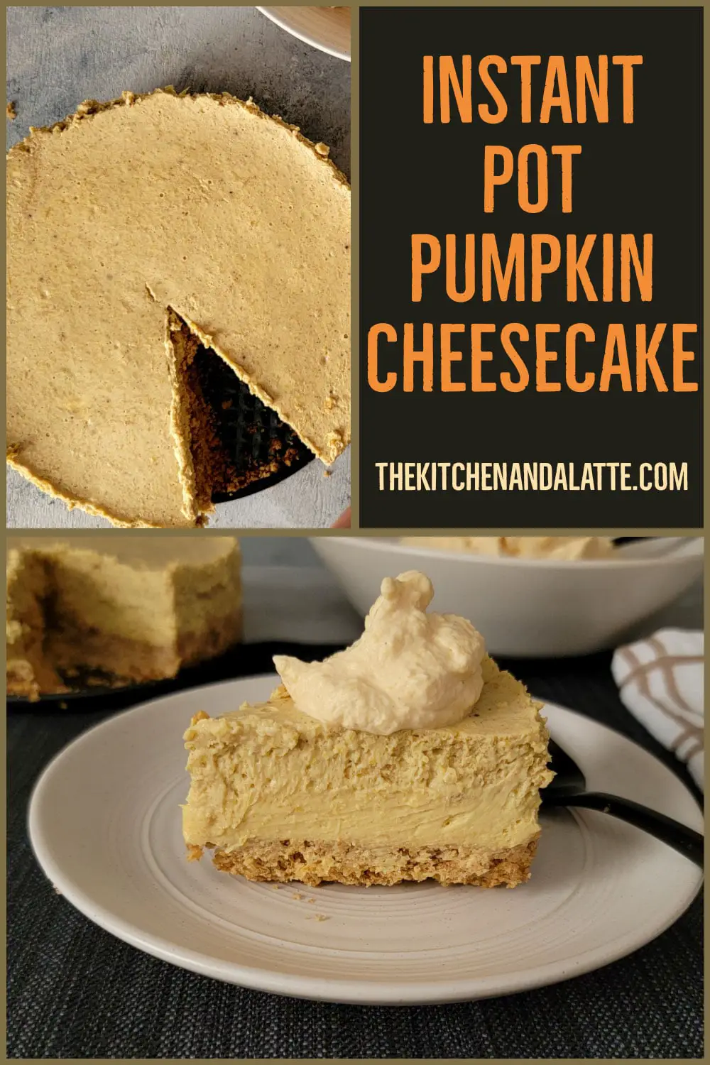 Pinterest image - Instant Pot pumpkin cheesecake on a plate with whipped cream and an image of the whole cake missing a piece.