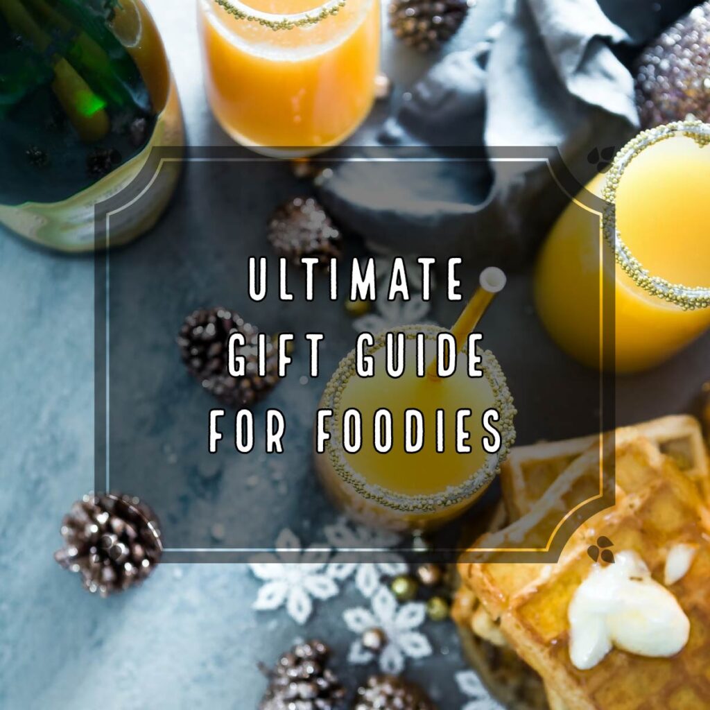 Ultimate Gift Guide for Foodies 