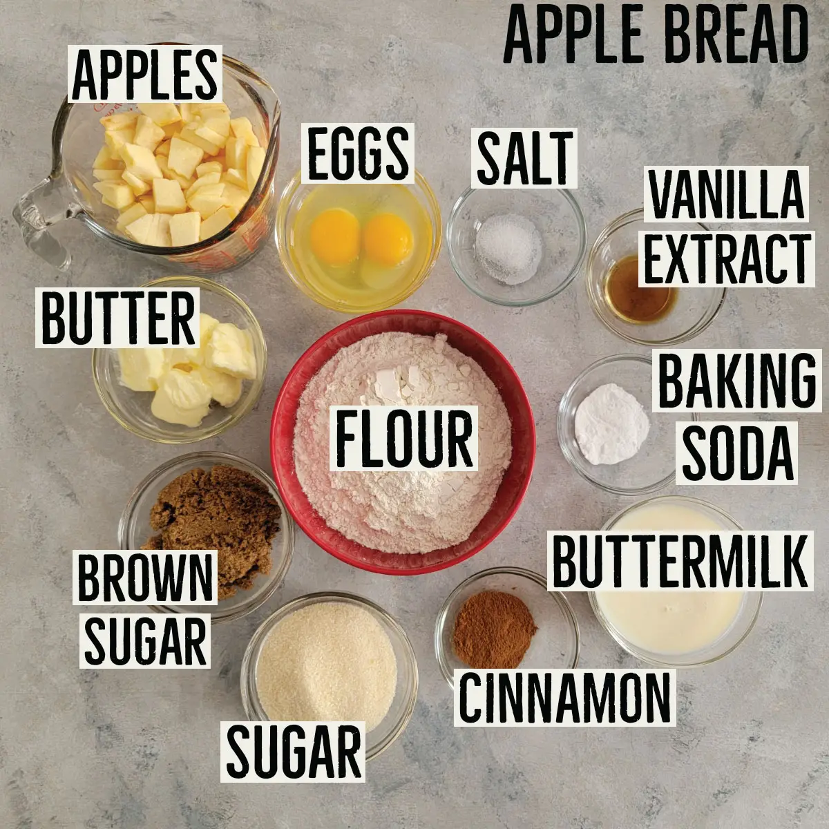 Apple bread ingredients labeled in prep bowls - apples, eggs, salt, vanilla extract, baking soda, buttermilk, cinnamon, sugar, brown sugar and butter.