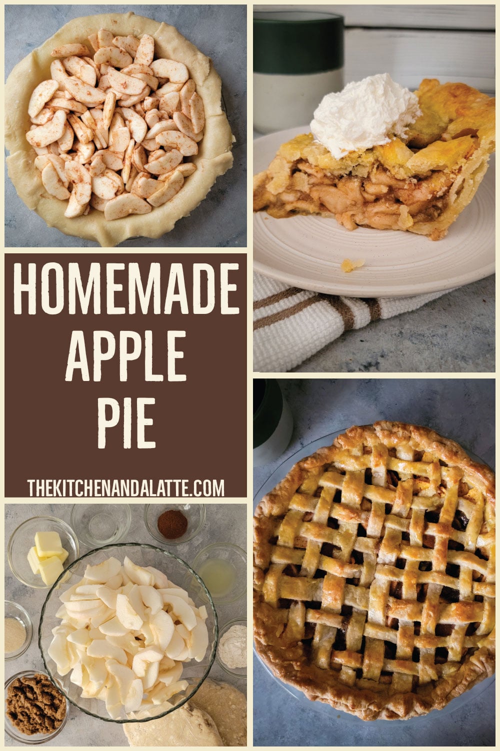 Homemade apple pie Pinterest graphic - 4 pictures. 1 is finished pie cooling in pie dish, 1 is the ingredients prepped, 1 is the apples placed inside pie crust before adding top and last 1 is a slice of pie with whipped cream on top.
