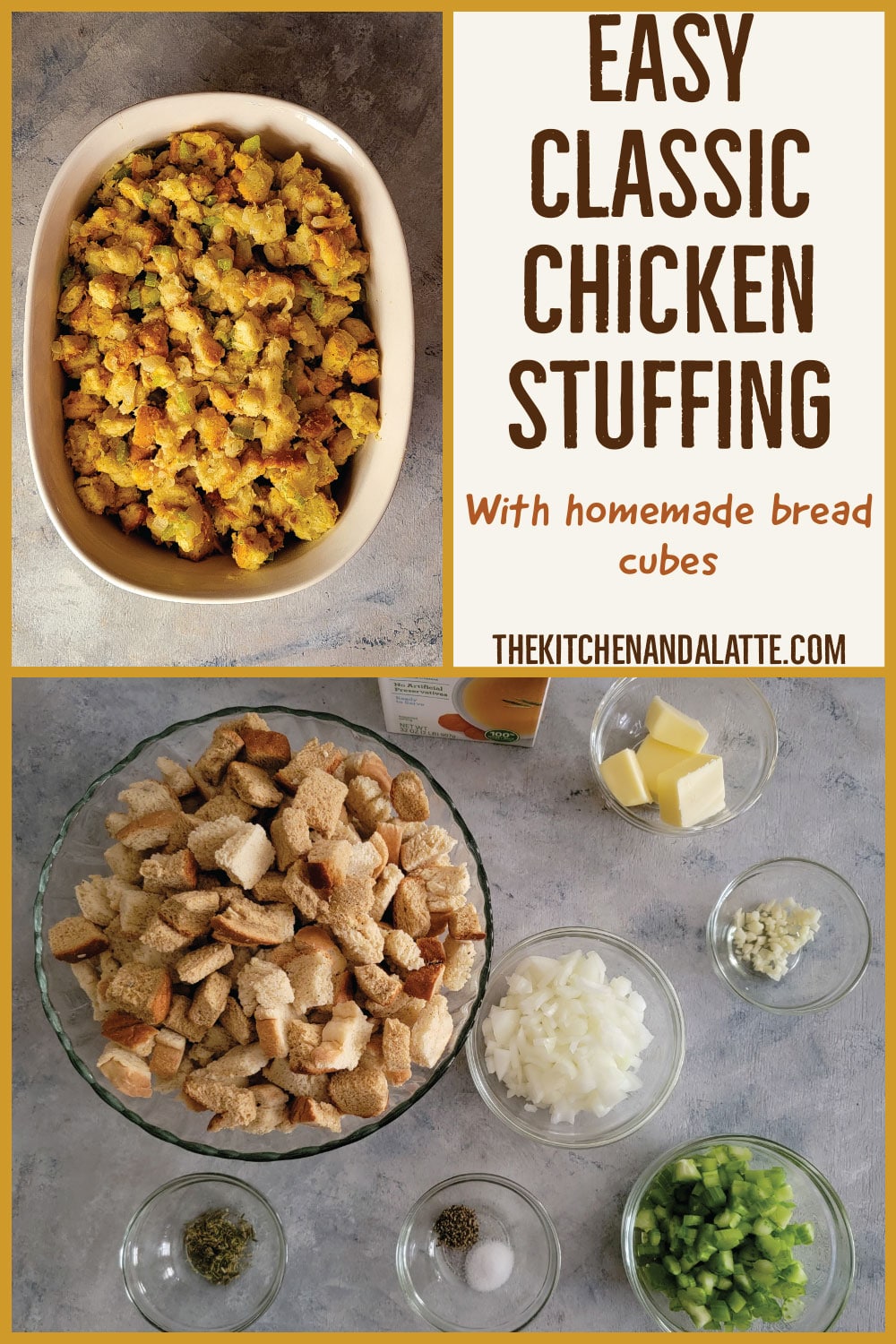 Easy classic chicken stuffing Pinterest graphic. 2 pictures, 1 is stuffing in a baking dish after cooking to be served and the other is the ingredients in prep bowls - bread cubes, rosemary, salt, pepper, onions, celery, butter, garlic and broth.
