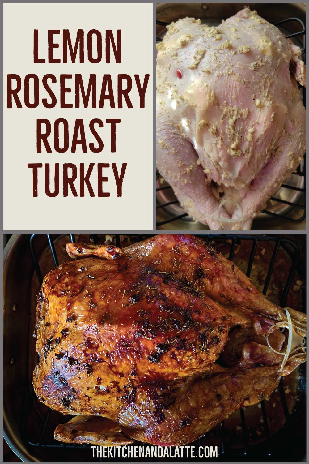 Lemon rosemary turkey Pinterest graphic. Turkey covered in seasonings prepped for baking and the turkey after baking with a nicely browned skin.