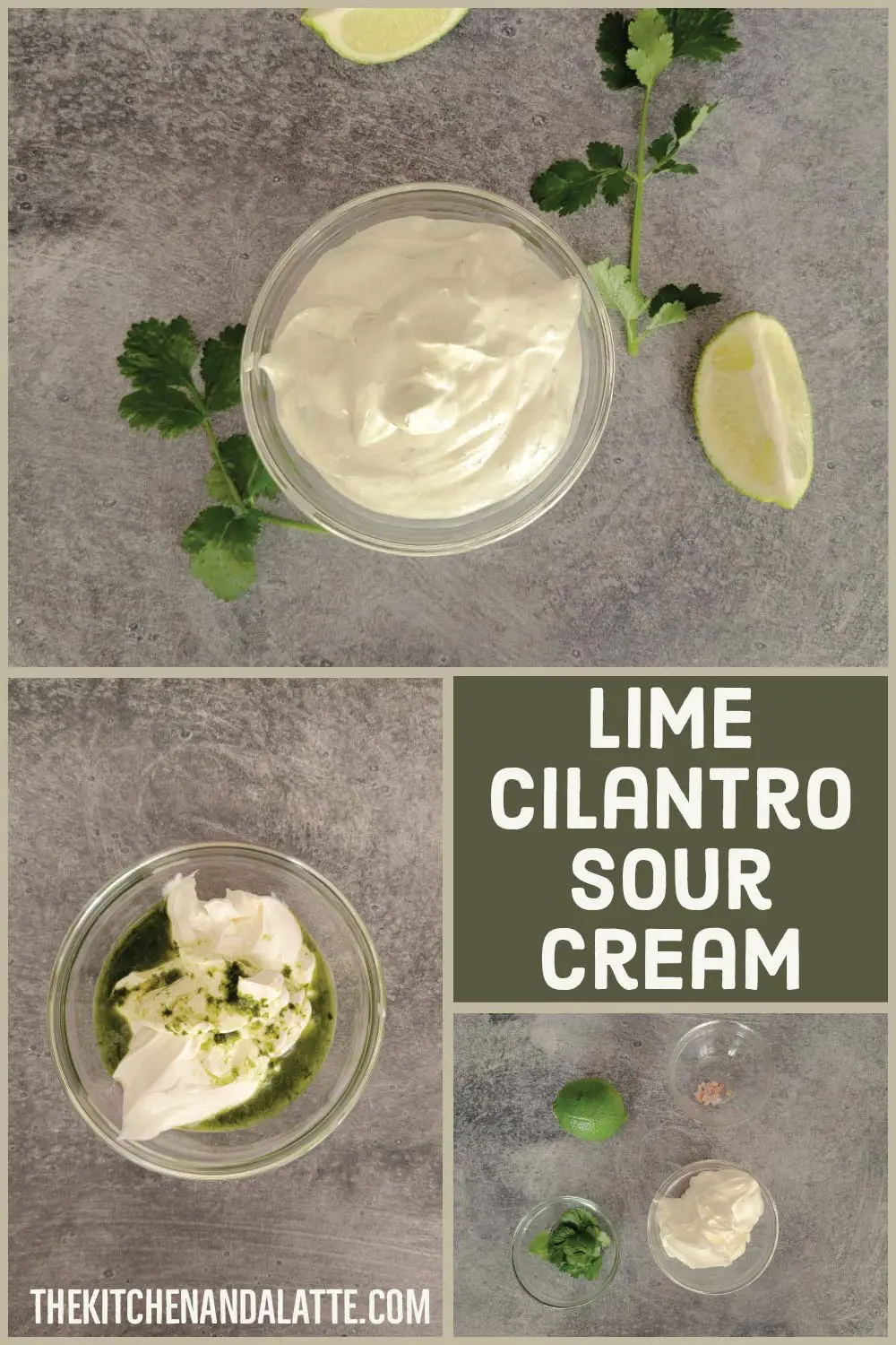 Lime cilantro sour cream Pinterest graphic - ingredients prepped in a prep bowl, sour cream with the lime and cilantro mix over top ready to mix and a bowl with the lime cilantro sour cream mixed ready to serve.