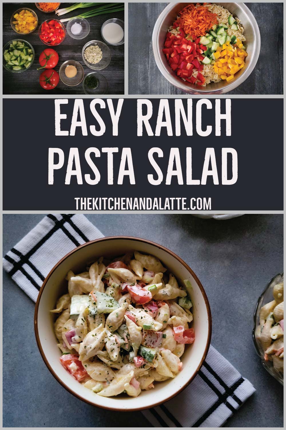 Easy ranch pasta salad Pinterest graphic. 3 images - 1 is pasta salad in serving bowls ready to eat, 1 is ingredients prepped and the other is noodles in a mixing bowl with shredded carrot, chopped peppers and cucumbers on top before mixing in.