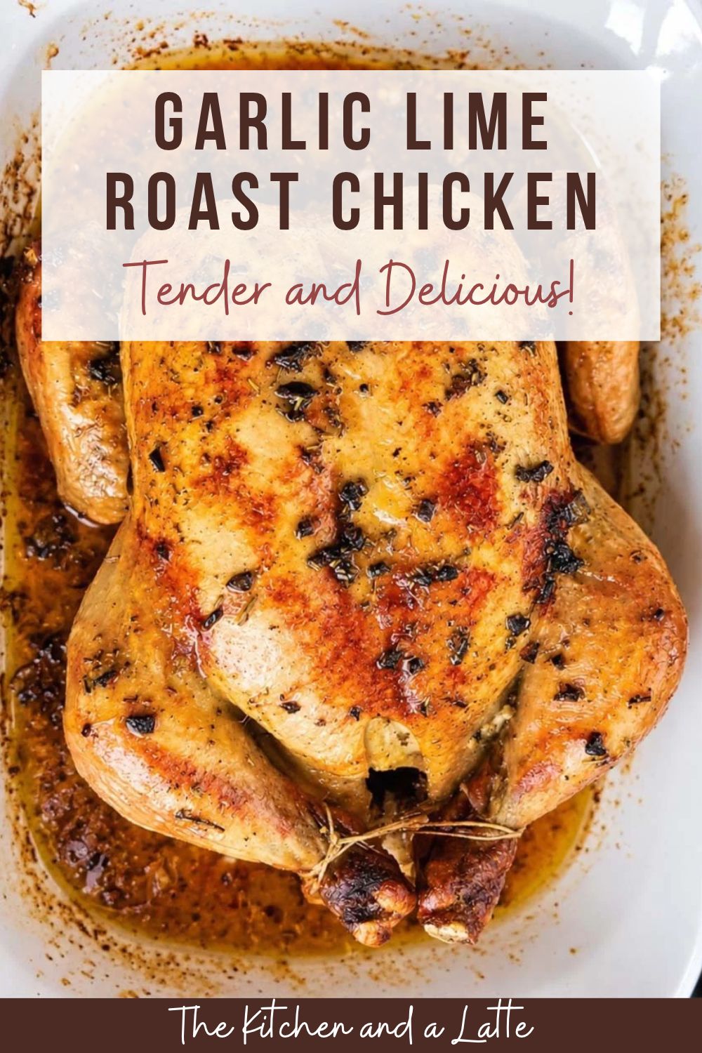Garlic lime roast chicken. Tender and delicious! Pinterest graphic. A whole oven roasted chicken in a baking dish with golden crispy skin.