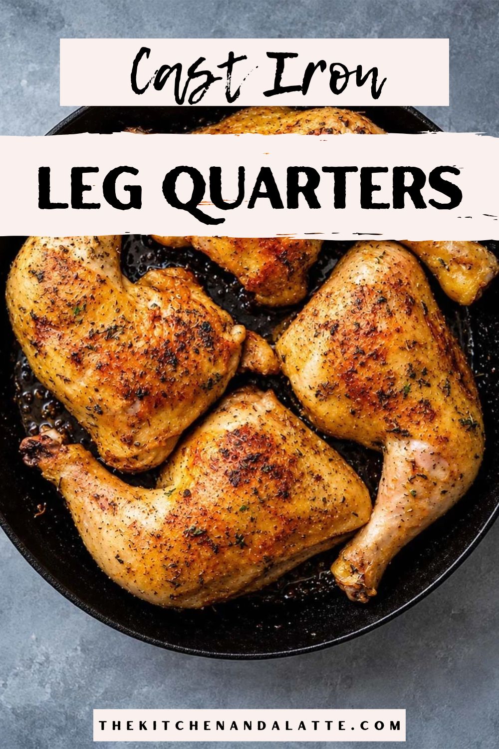 Pinterest graphic - cast iron leg quarters. Leg quarters in the skillet with perfectly golden skin ready to serve.